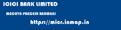 ICICI BANK LIMITED  MADHYA PRADESH BARWANI    micr code